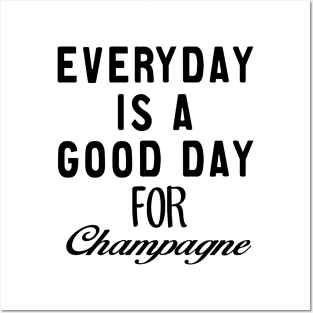 Everyday is a good day For Champagne Posters and Art